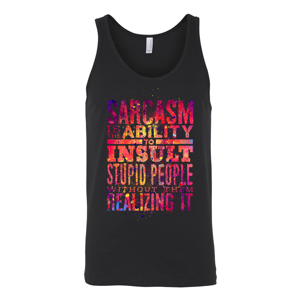 Sarcasm Is The Ability To Insult Stupid People