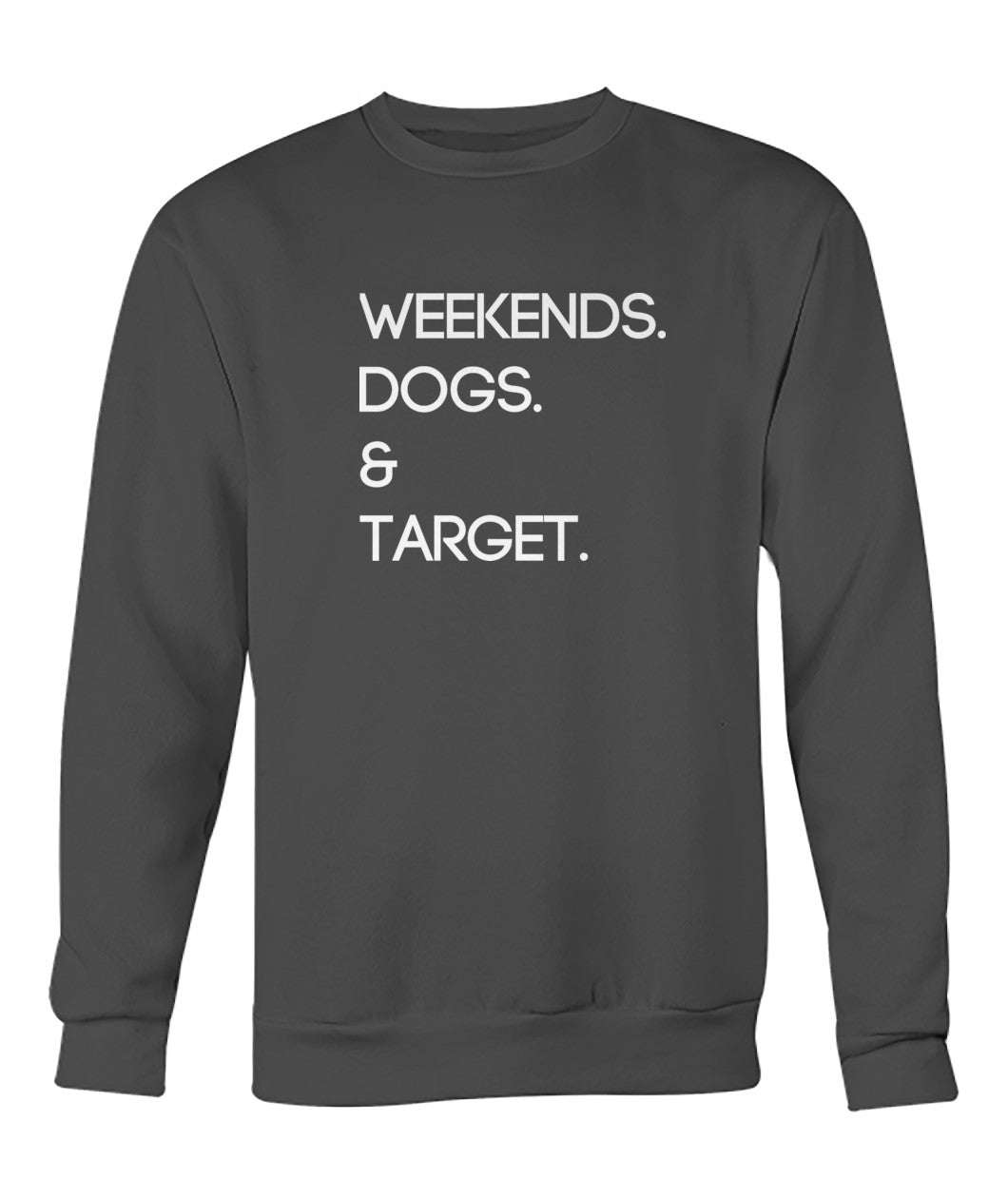 Weekends. Dogs. Target.