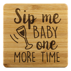 Sip Me Baby One More Time | Bamboo Coasters