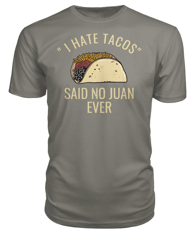I Hate Tacos Said No Juan Ever