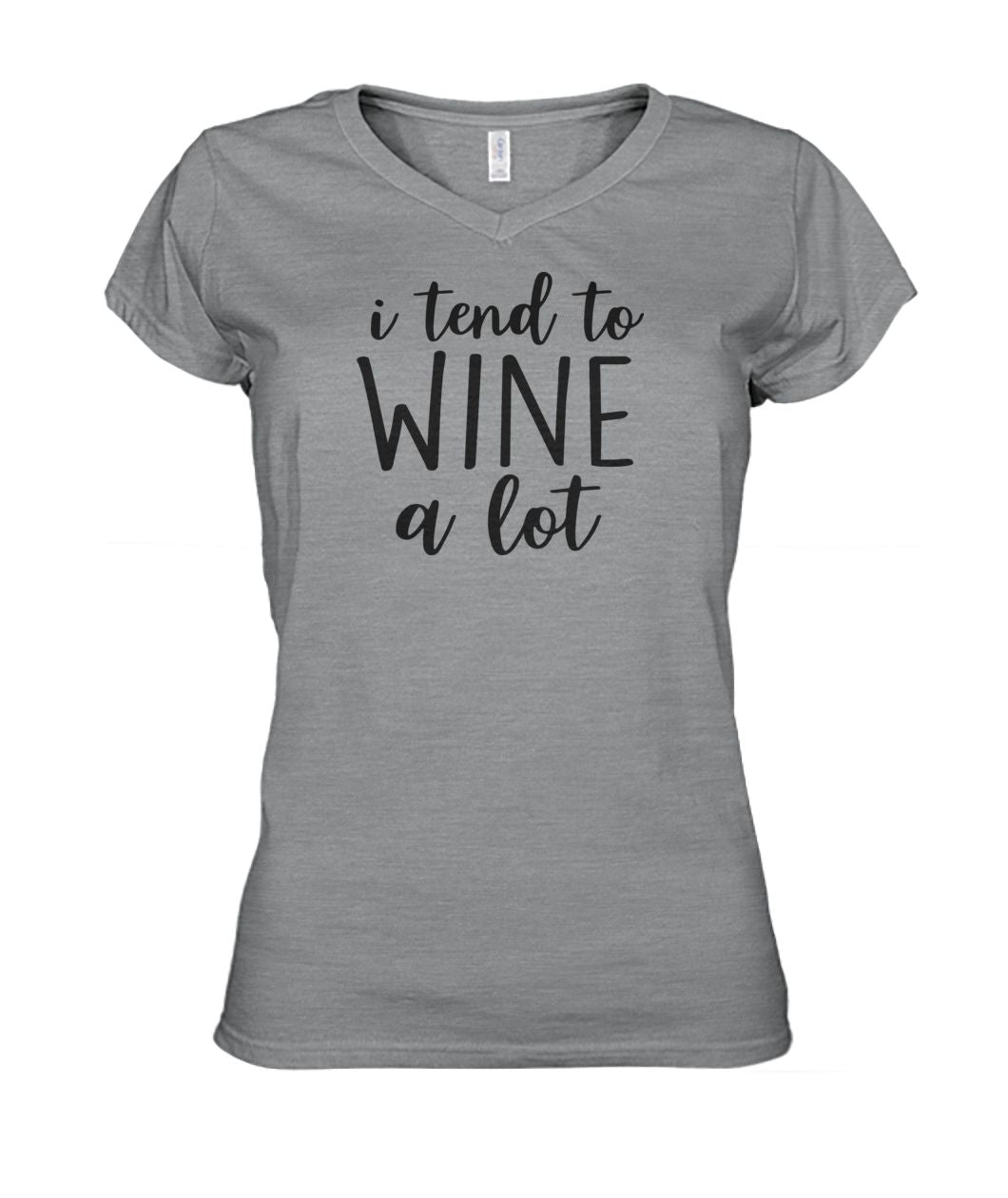 I Tend To Wine A Lot