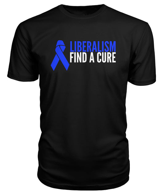 Liberalism Find A Cure | Premium Unisex Tee