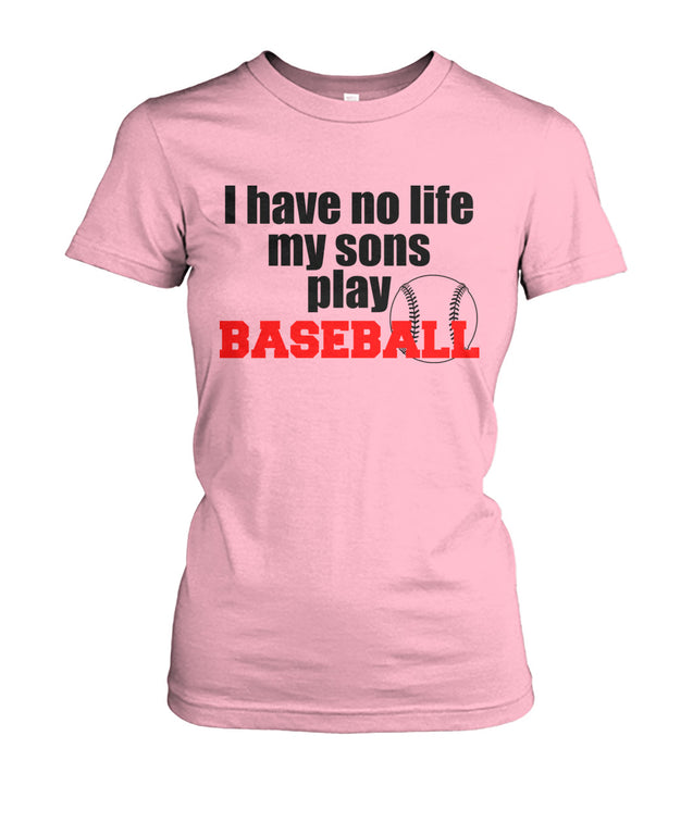 I Have No Life My Son Plays Baseball