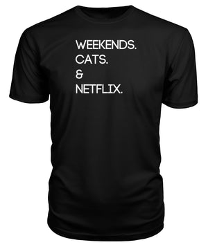 Weekends. Cats. Netflix.