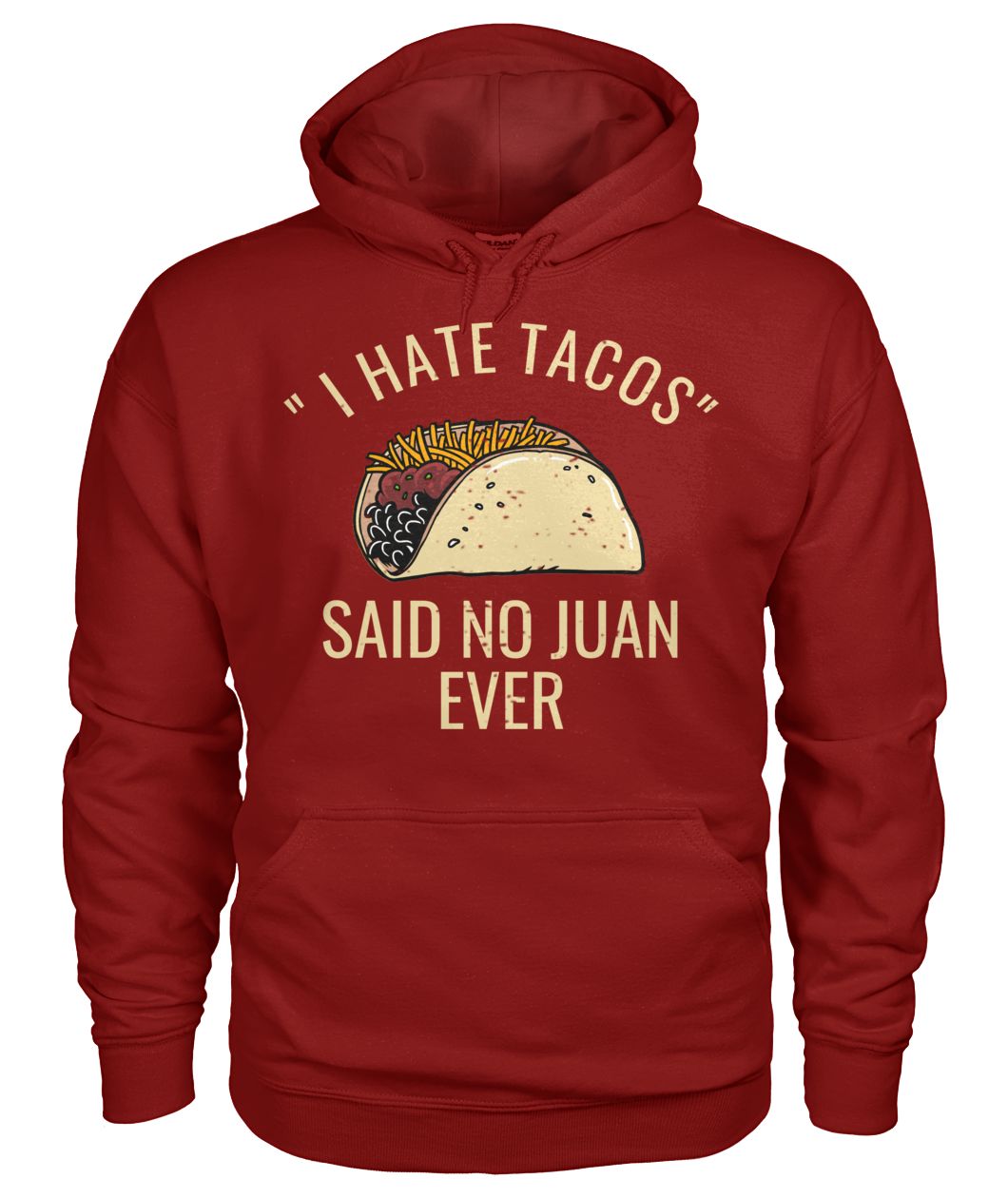 I Hate Tacos Said No Juan Ever