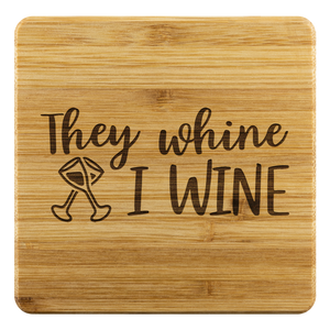 They Whine I Wine | Bamboo Coasters