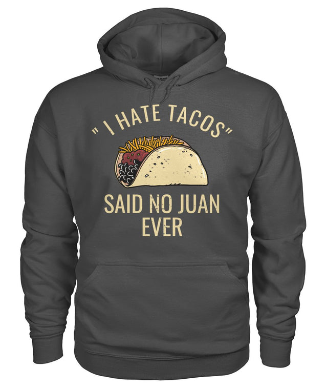 I Hate Tacos Said No Juan Ever