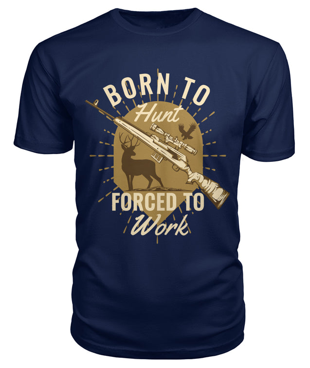 Born To Hunt Forced To Work
