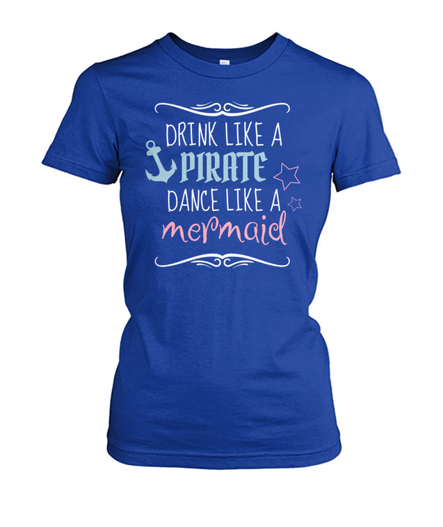 Drink Like A Pirate Dance Like A Mermaid