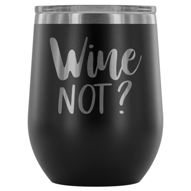 Wine Not | Wine Tumbler