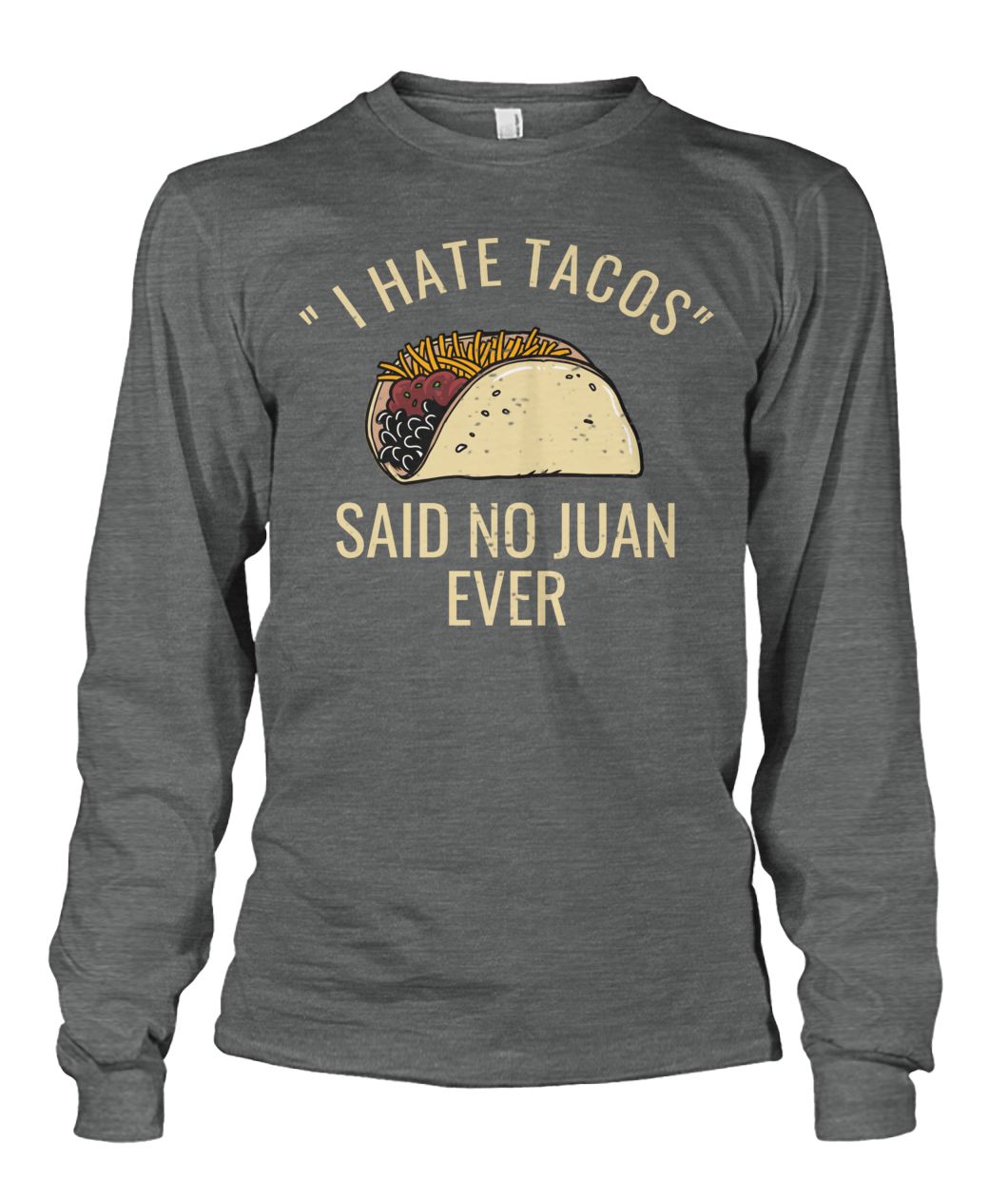 I Hate Tacos Said No Juan Ever