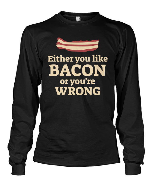 Either You Like Bacon Or You're Wrong