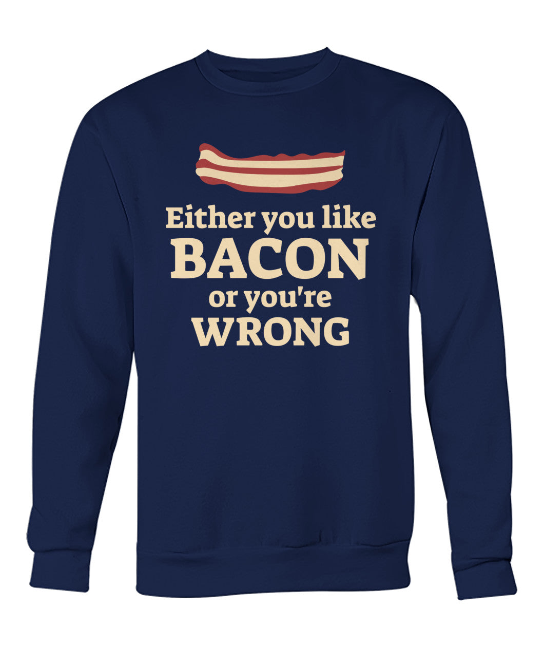 Either You Like Bacon Or You're Wrong