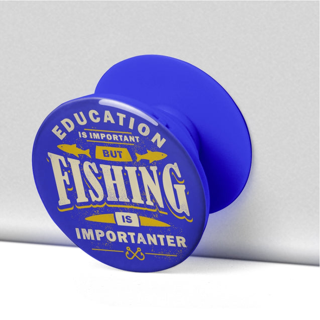 Education Is Important But Fishing Is Importanter | Collapsible Cell Phone Stand