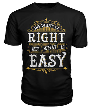 Do What Is Right Not What Is Easy