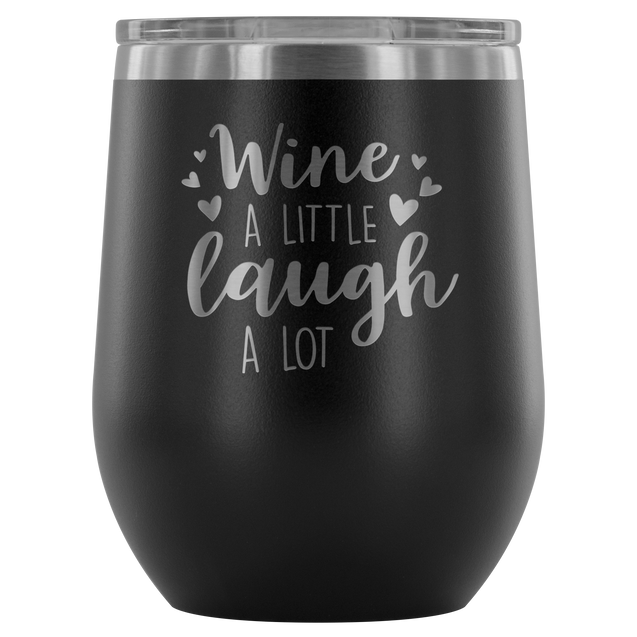 Wine A Little Laugh A Lot | Wine Tumbler