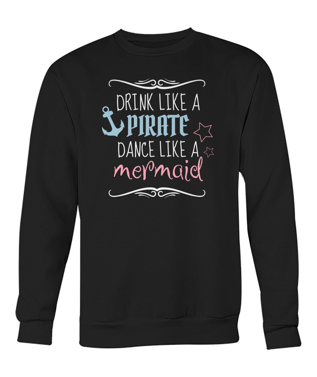 Drink Like A Pirate Dance Like A Mermaid