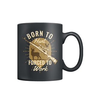 Born To Hunt Forced To Work | Coffee Mug