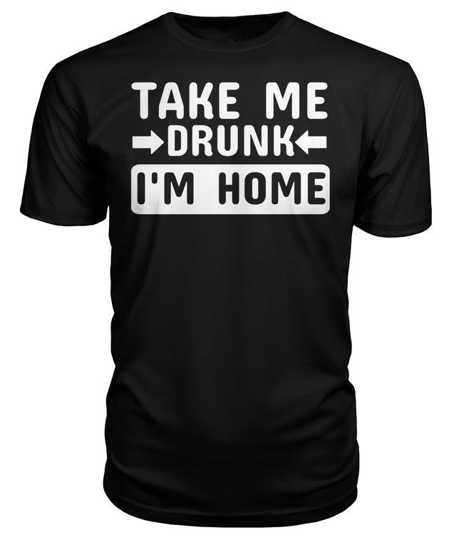 Take Me Drunk I'm Home