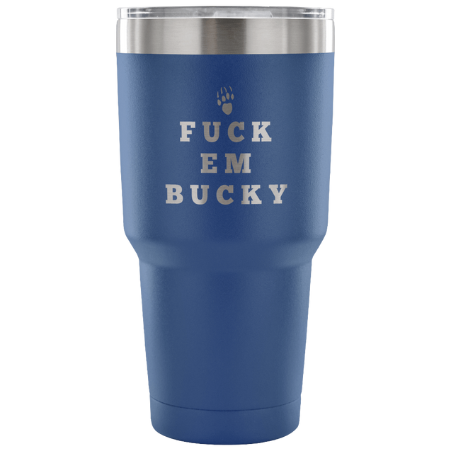 Fuck Em Bucky | 30oz Vacuum Tumbler