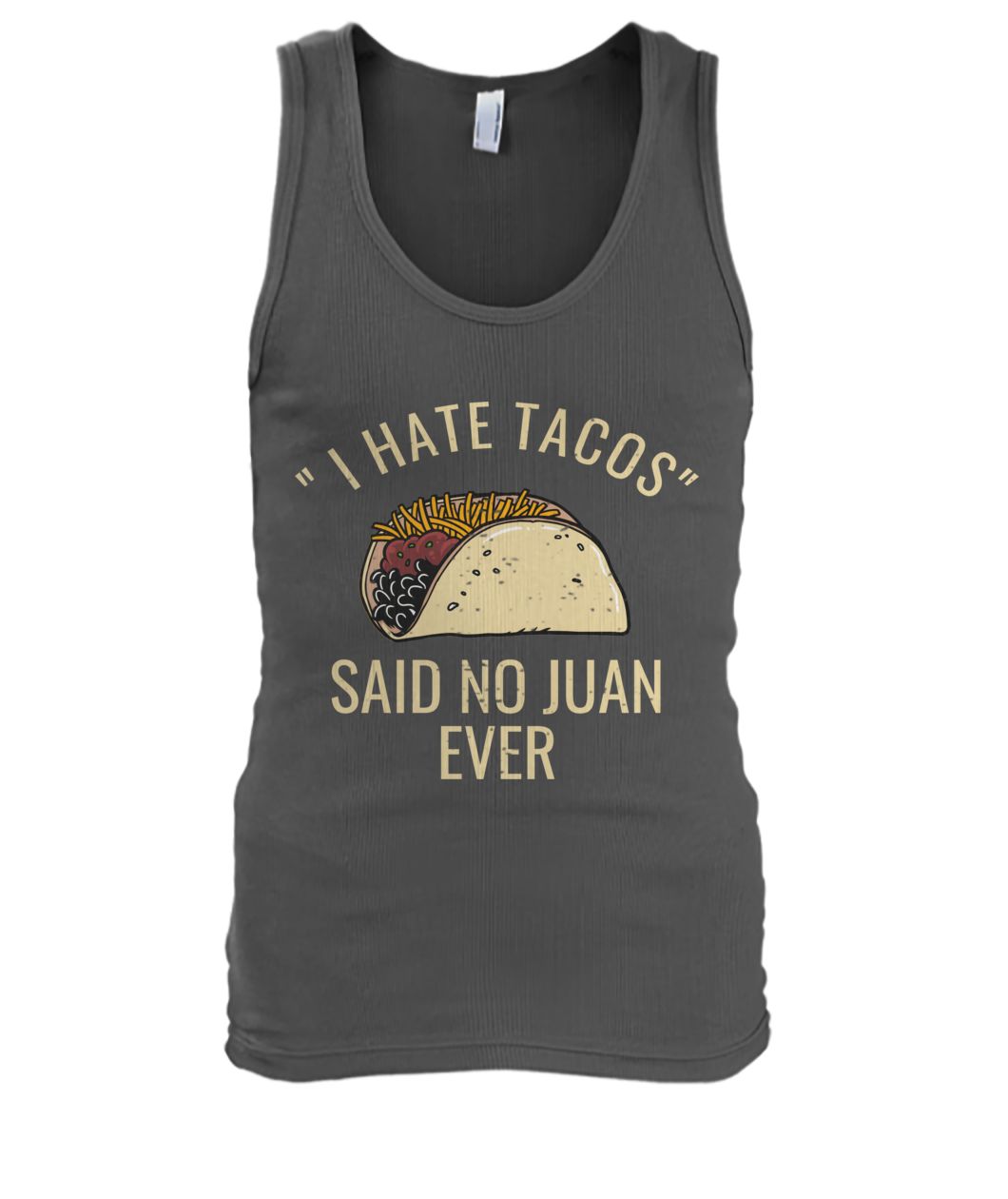 I Hate Tacos Said No Juan Ever