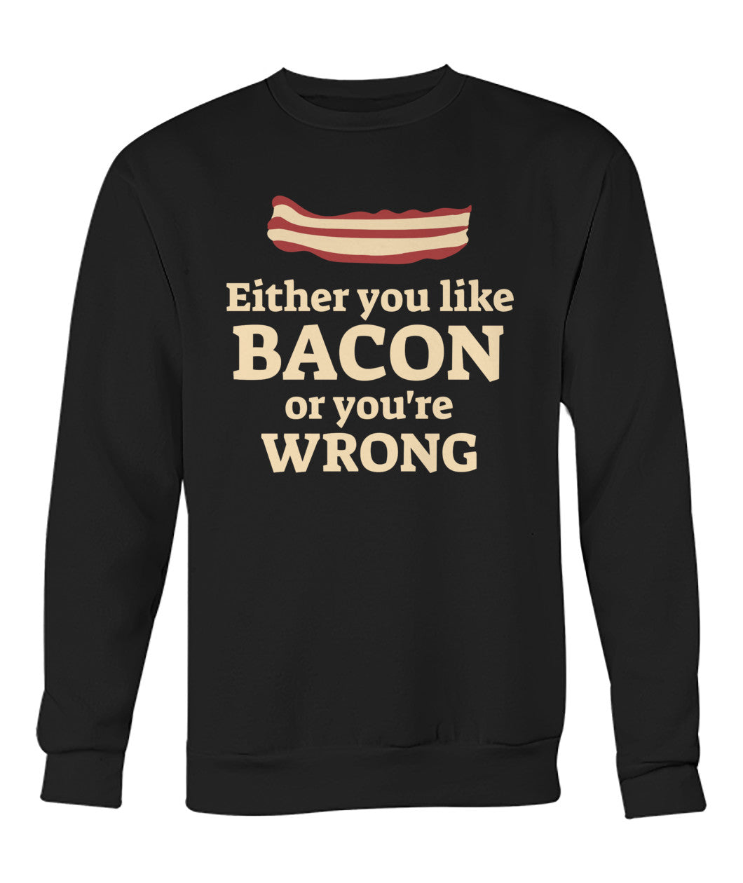 Either You Like Bacon Or You're Wrong