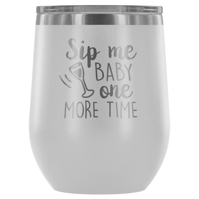 Sip Me Baby One More Time | Wine Tumbler