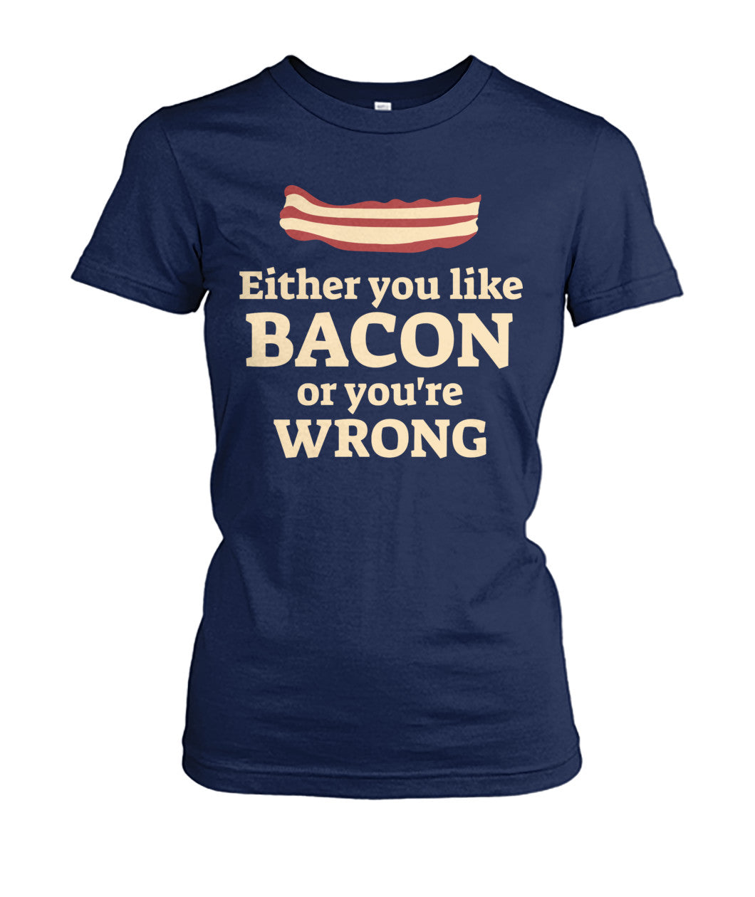 Either You Like Bacon Or You're Wrong