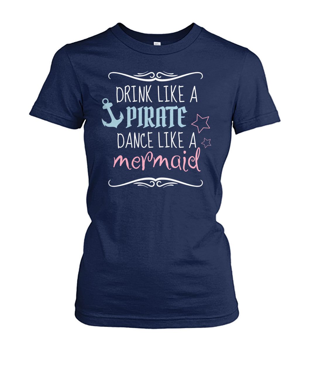 Drink Like A Pirate Dance Like A Mermaid