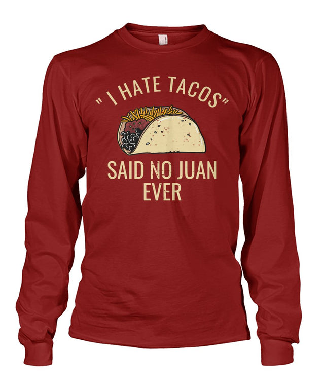 I Hate Tacos Said No Juan Ever