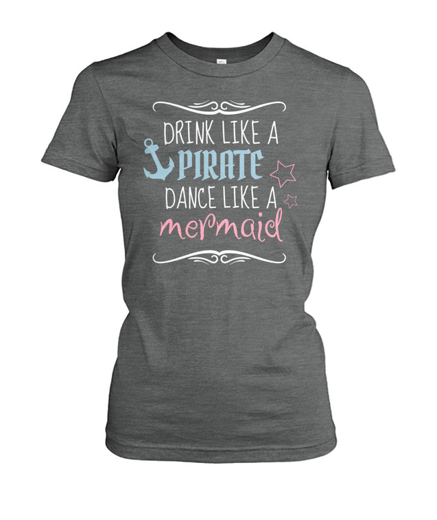 Drink Like A Pirate Dance Like A Mermaid