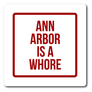 Ann Arbor Is A Whore | Sticker