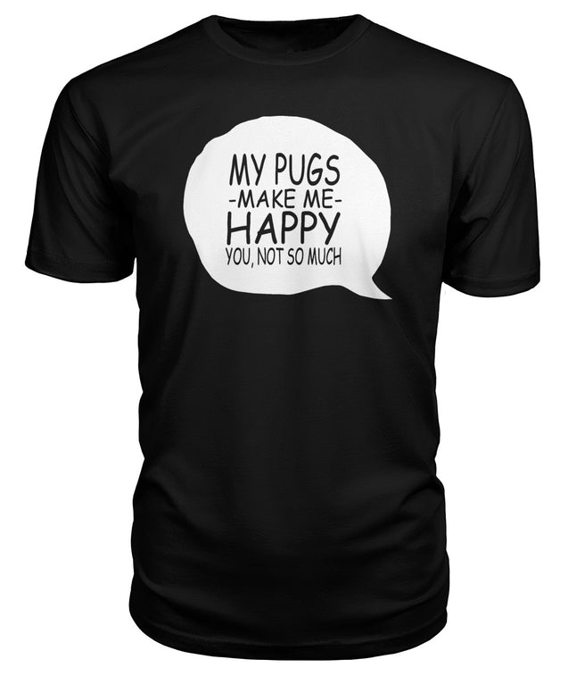 My Pugs Make Me Happy