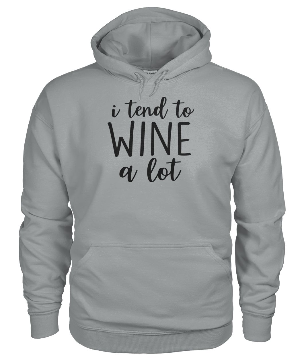 I Tend To Wine A Lot