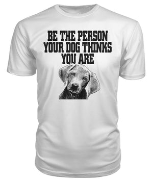 Be The Person Your Dog Thinks Your Are