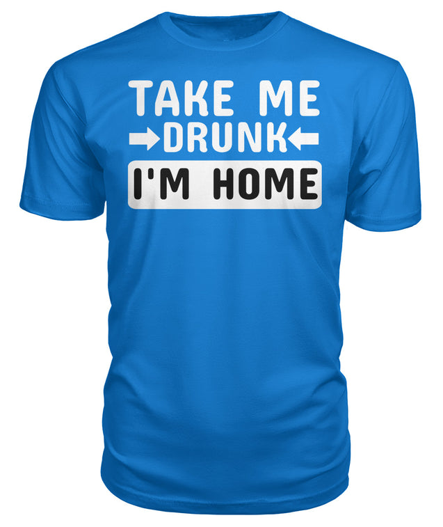 Take Me Drunk I'm Home