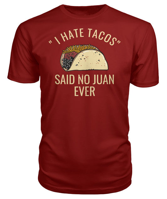 I Hate Tacos Said No Juan Ever