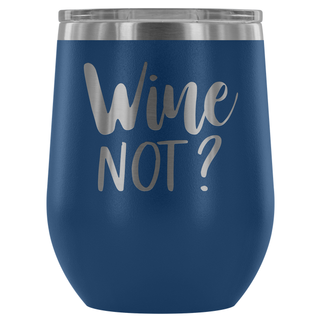 Wine Not | Wine Tumbler