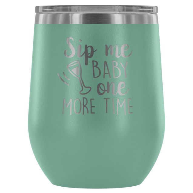 Sip Me Baby One More Time | Wine Tumbler