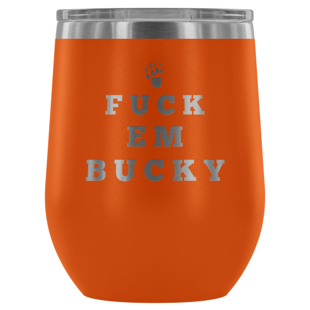 Fuck Em Bucky | Wine Tumbler
