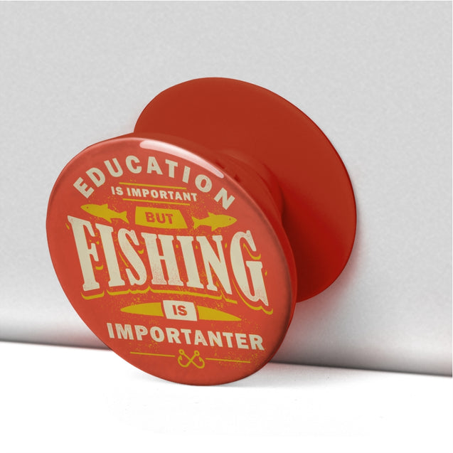Education Is Important But Fishing Is Importanter | Collapsible Cell Phone Stand