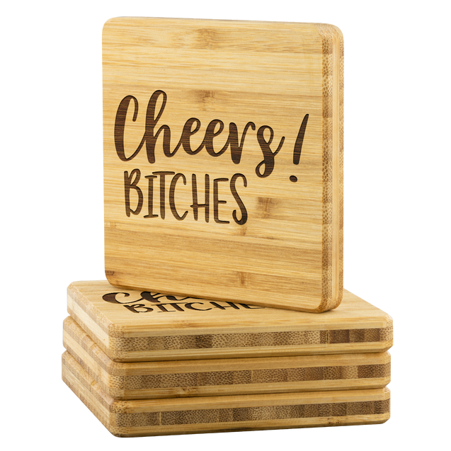 Cheers Bitches | Bamboo Coaster