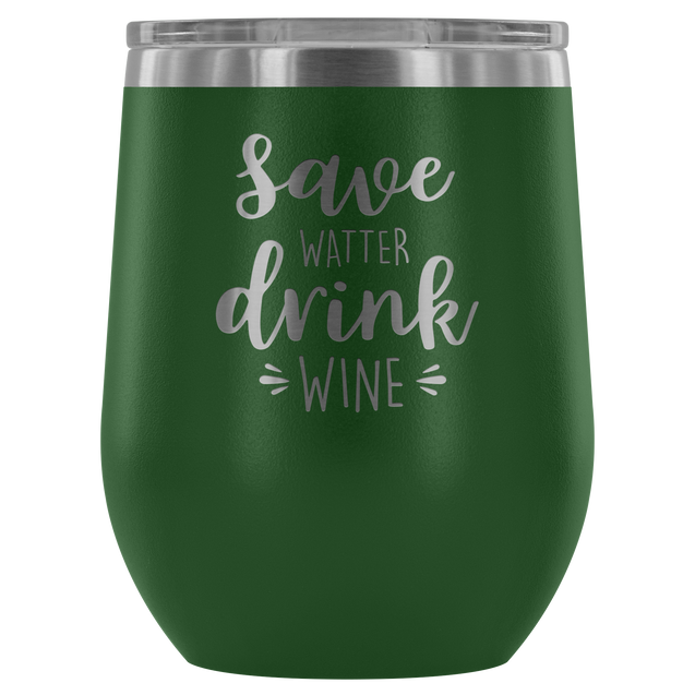 Save Watter Drink Wine | Wine Tumbler